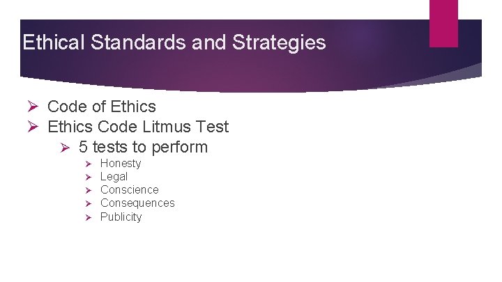 Ethical Standards and Strategies Ø Code of Ethics Ø Ethics Code Litmus Test Ø