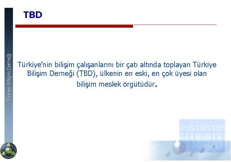 Türkiye Bilişim Derneği TBD Türkiye’nin bilişim çalışanlarını bir çatı altında toplayan Türkiye Bilişim Derneği
