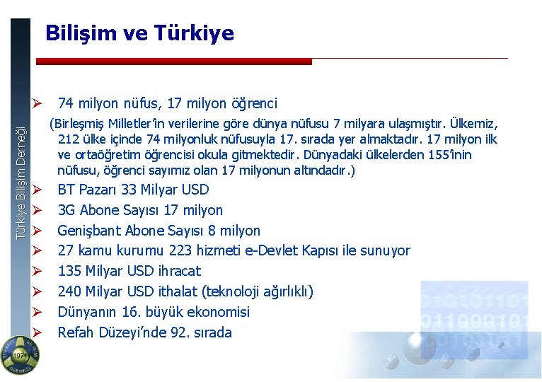 Bilişim ve Türkiye Bilişim Derneği Ø 74 milyon nüfus, 17 milyon öğrenci (Birleşmiş Milletler’in