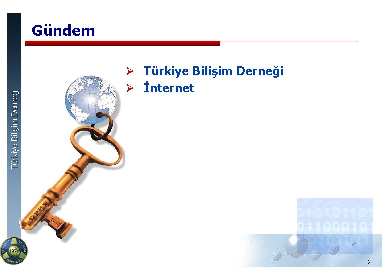 Türkiye Bilişim Derneği Gündem Ø Türkiye Bilişim Derneği Ø İnternet 2 