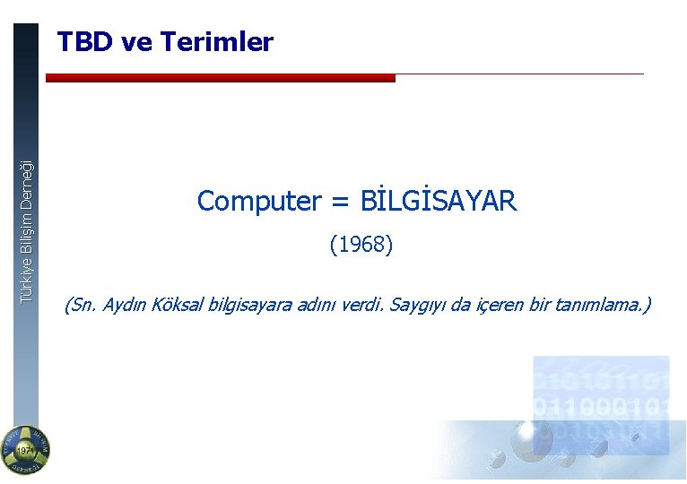 Türkiye Bilişim Derneği TBD ve Terimler Computer = BİLGİSAYAR (1968) (Sn. Aydın Köksal bilgisayara