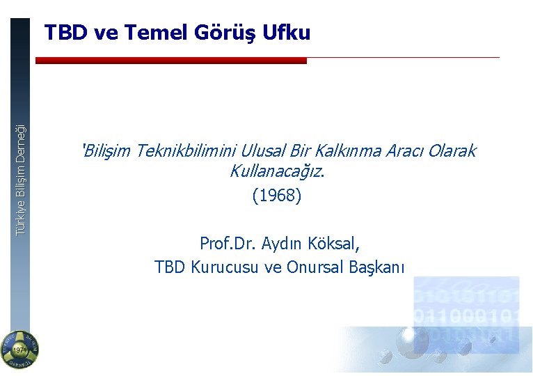 Türkiye Bilişim Derneği TBD ve Temel Görüş Ufku ‘Bilişim Teknikbilimini Ulusal Bir Kalkınma Aracı