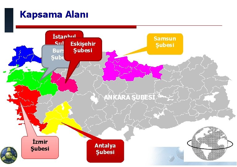 Kapsama Alanı Türkiye Bilişim Derneği İstanbul Şubesi Eskişehir Bursa Şubesi Samsun Şubesi ANKARA ŞUBESİ