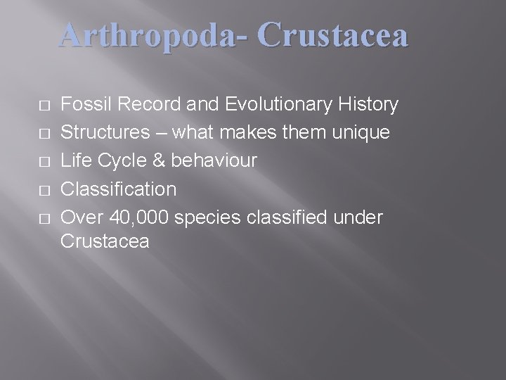 Arthropoda- Crustacea � � � Fossil Record and Evolutionary History Structures – what makes