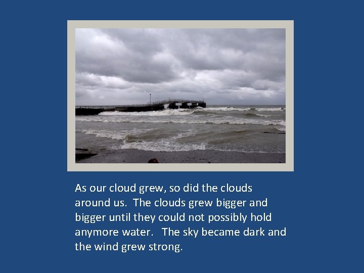 As our cloud grew, so did the clouds around us. The clouds grew bigger
