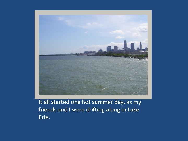It all started one hot summer day, as my friends and I were drifting