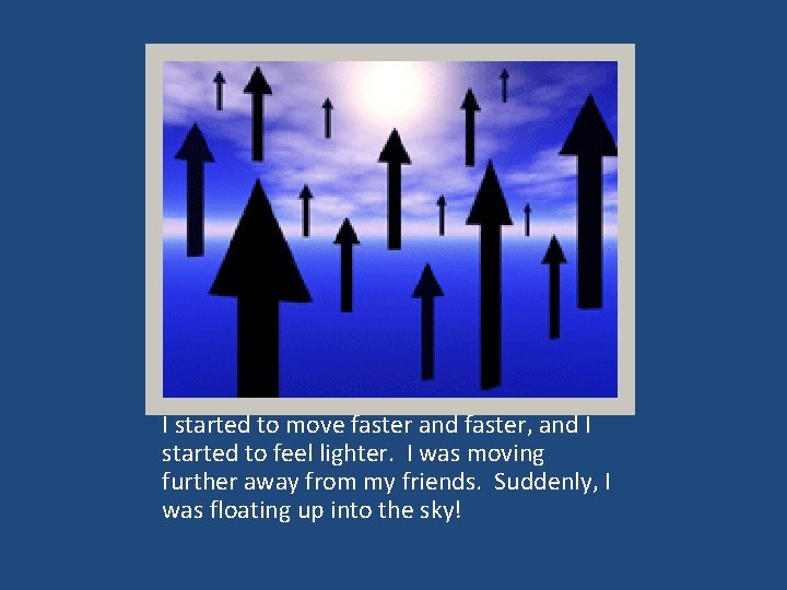 I started to move faster and faster, and I started to feel lighter. I