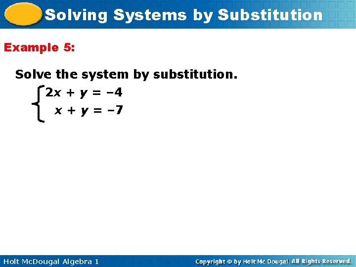 Solving Systems by Substitution Example 5: Solve the system by substitution. 2 x +
