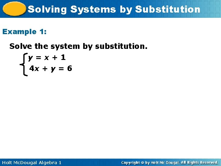 Solving Systems by Substitution Example 1: Solve the system by substitution. y=x+1 4 x