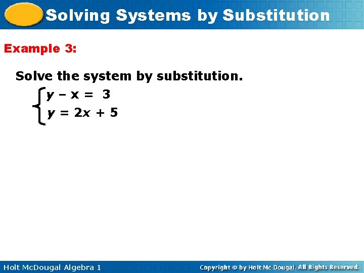 Solving Systems by Substitution Example 3: Solve the system by substitution. y–x= 3 y