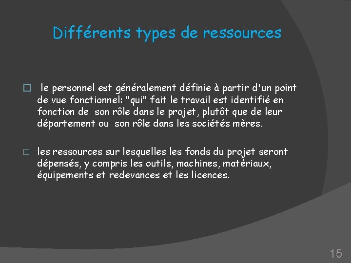 Différents types de ressources � le personnel est généralement définie à partir d'un point