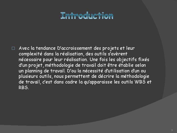 � Avec la tendance D’accroissement des projets et leur complexité dans la réalisation, des