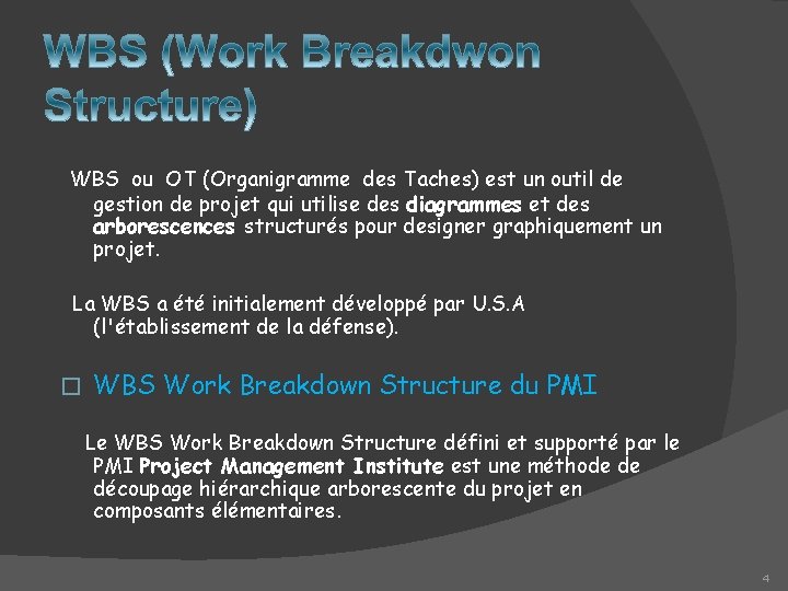 WBS ou OT (Organigramme des Taches) est un outil de gestion de projet qui