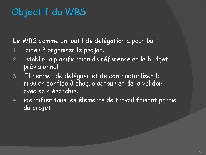 Objectif du WBS Le WBS comme un outil de délégation a pour but 1.
