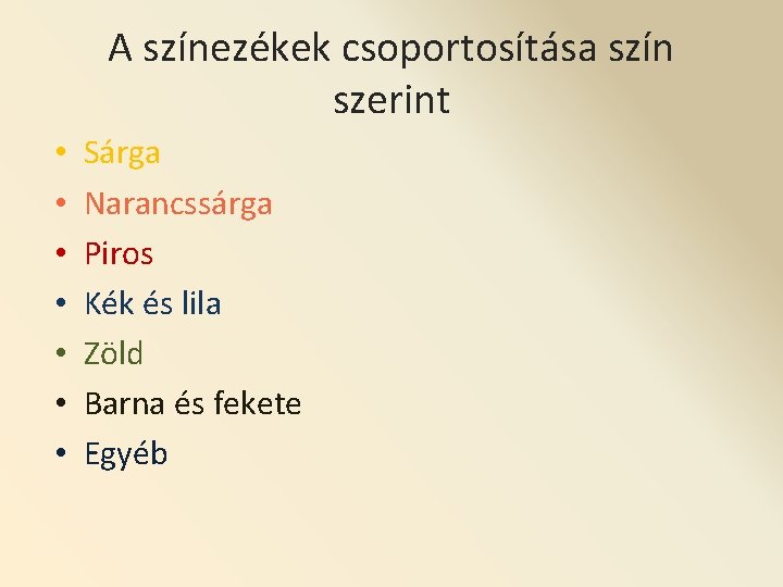 A színezékek csoportosítása szín szerint • • Sárga Narancssárga Piros Kék és lila Zöld