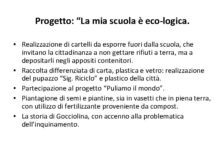 Progetto: “La mia scuola è eco-logica. • Realizzazione di cartelli da esporre fuori dalla