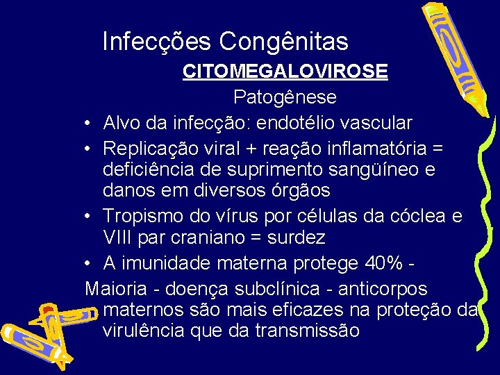 Infecções Congênitas CITOMEGALOVIROSE Patogênese • Alvo da infecção: endotélio vascular • Replicação viral +