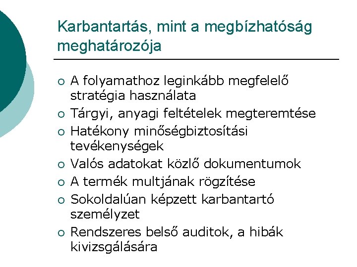 Karbantartás, mint a megbízhatóság meghatározója ¡ ¡ ¡ ¡ A folyamathoz leginkább megfelelő stratégia