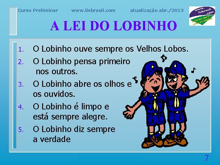 Curso Preliminar www. lisbrasil. com atualização abr. /2013 A LEI DO LOBINHO 1. 2.