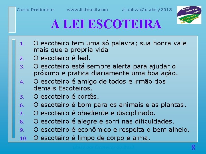 Curso Preliminar www. lisbrasil. com atualização abr. /2013 A LEI ESCOTEIRA 1. 2. 3.