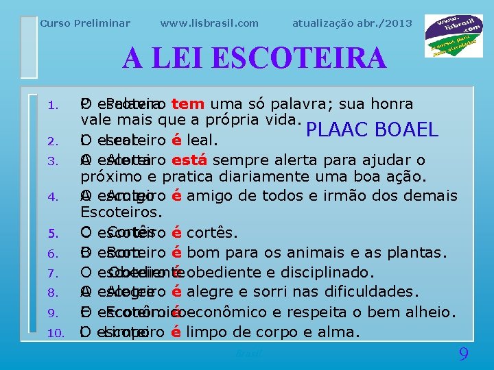 Curso Preliminar www. lisbrasil. com atualização abr. /2013 A LEI ESCOTEIRA 1. 2. 3.