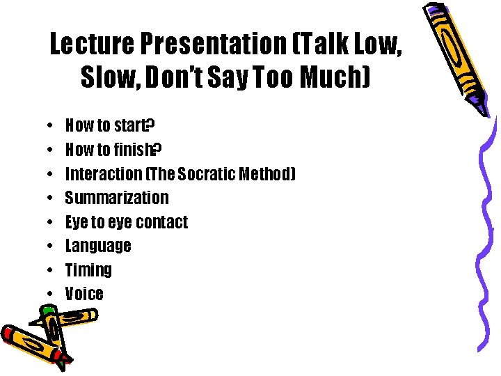 Lecture Presentation (Talk Low, Slow, Don’t Say Too Much) • • How to start?