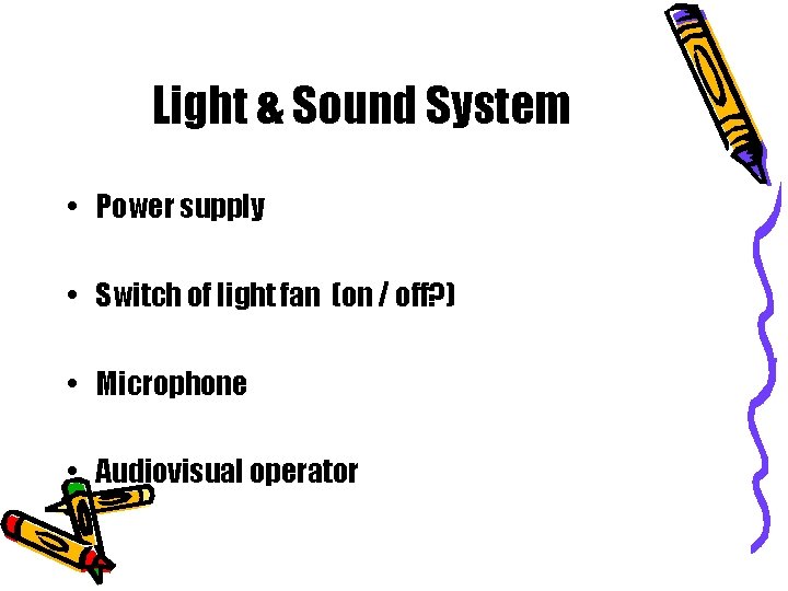 Light & Sound System • Power supply • Switch of light fan (on /
