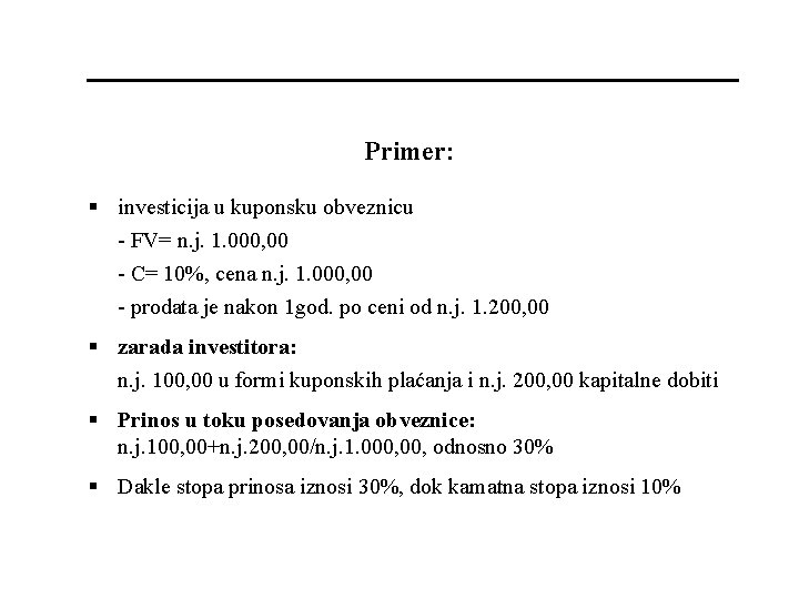 Primer: § investicija u kuponsku obveznicu - FV= n. j. 1. 000, 00 -