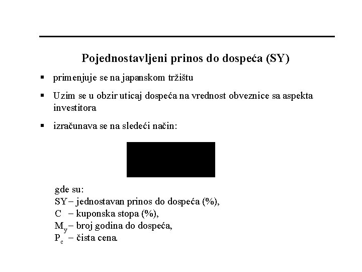 Pojednostavljeni prinos do dospeća (SY) § primenjuje se na japanskom tržištu § Uzim se