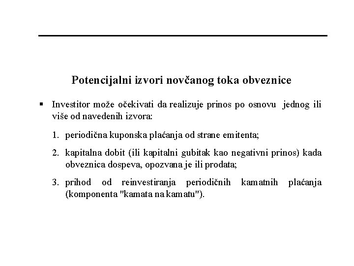 Potencijalni izvori novčanog toka obveznice § Investitor može očekivati da realizuje prinos po osnovu