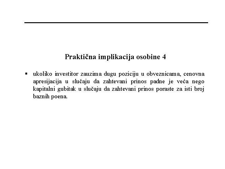 Praktična implikacija osobine 4 § ukoliko investitor zauzima dugu poziciju u obveznicama, cenovna apresijacija