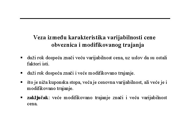 Veza između karakteristika varijabilnosti cene obveznica i modifikovanog trajanja § duži rok dospeća znači