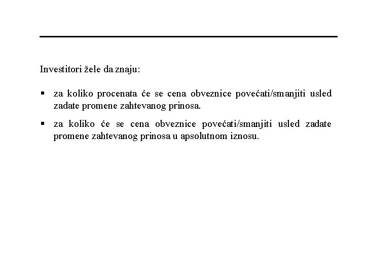 Investitori žele da znaju: § za koliko procenata će se cena obveznice povećati/smanjiti usled