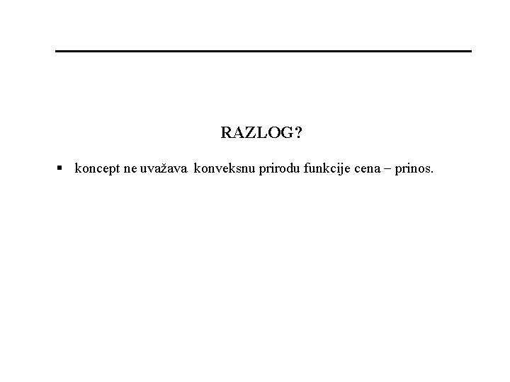 RAZLOG? § koncept ne uvažava konveksnu prirodu funkcije cena prinos. 