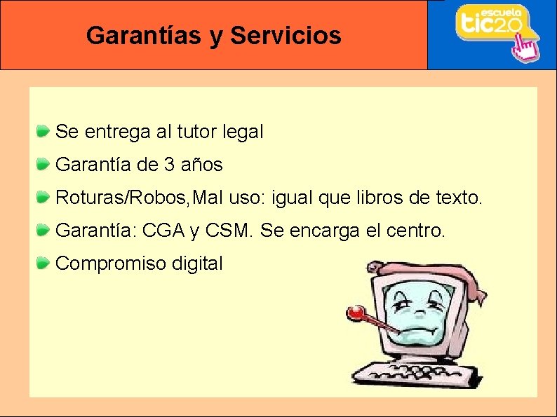 Garantías y Servicios Se entrega al tutor legal Garantía de 3 años Roturas/Robos, Mal