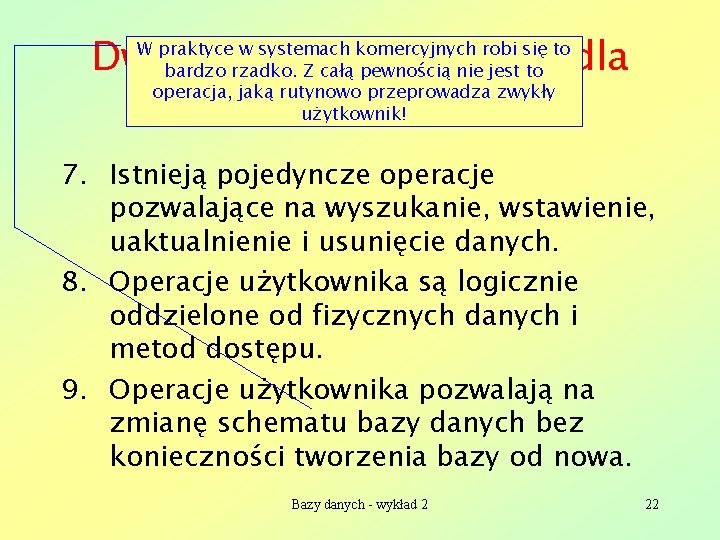 Dwanaście zasad Codda dla RDBMS (cd) W praktyce w systemach komercyjnych robi się to