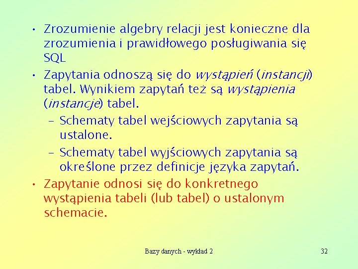  • Zrozumienie algebry relacji jest konieczne dla zrozumienia i prawidłowego posługiwania się SQL