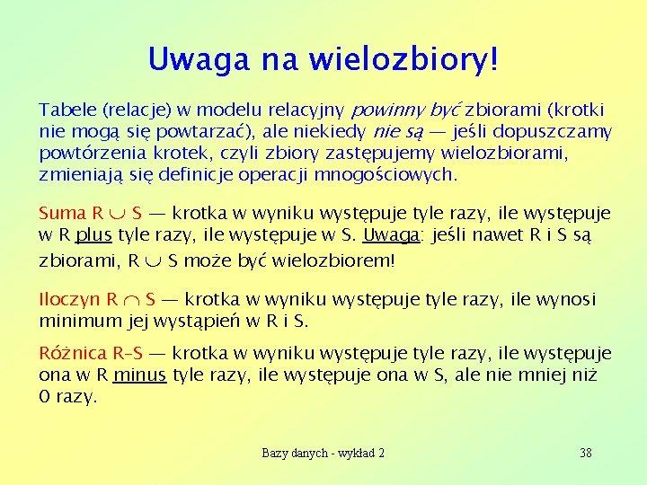 Uwaga na wielozbiory! Tabele (relacje) w modelu relacyjny powinny być zbiorami (krotki nie mogą