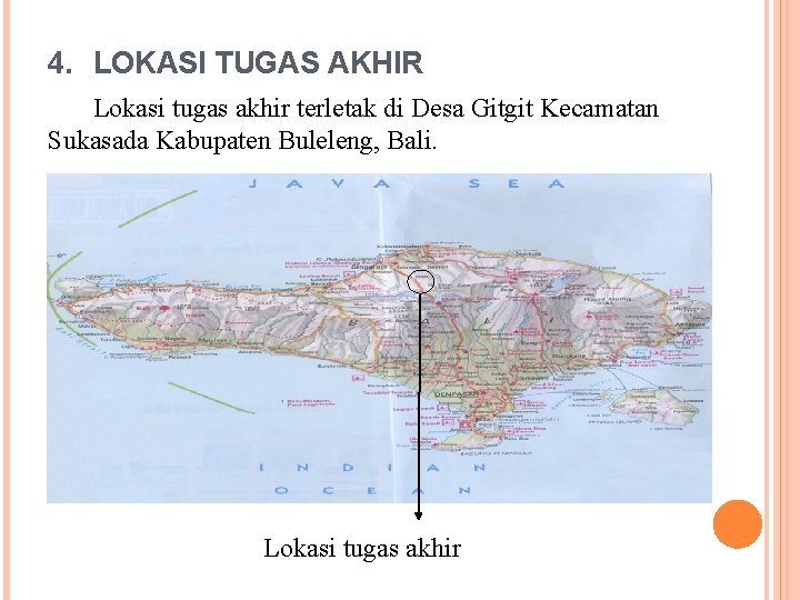 4. LOKASI TUGAS AKHIR Lokasi tugas akhir terletak di Desa Gitgit Kecamatan Sukasada Kabupaten