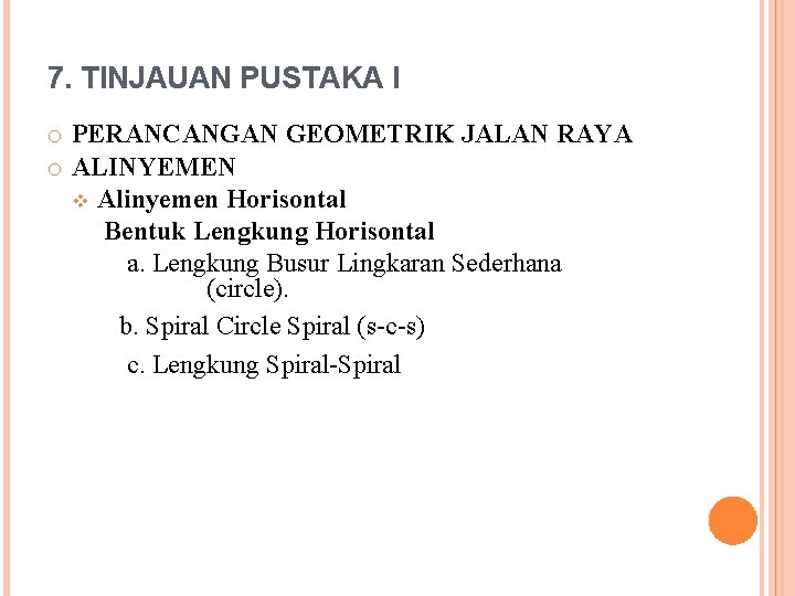 7. TINJAUAN PUSTAKA I o PERANCANGAN GEOMETRIK JALAN RAYA o ALINYEMEN v Alinyemen Horisontal