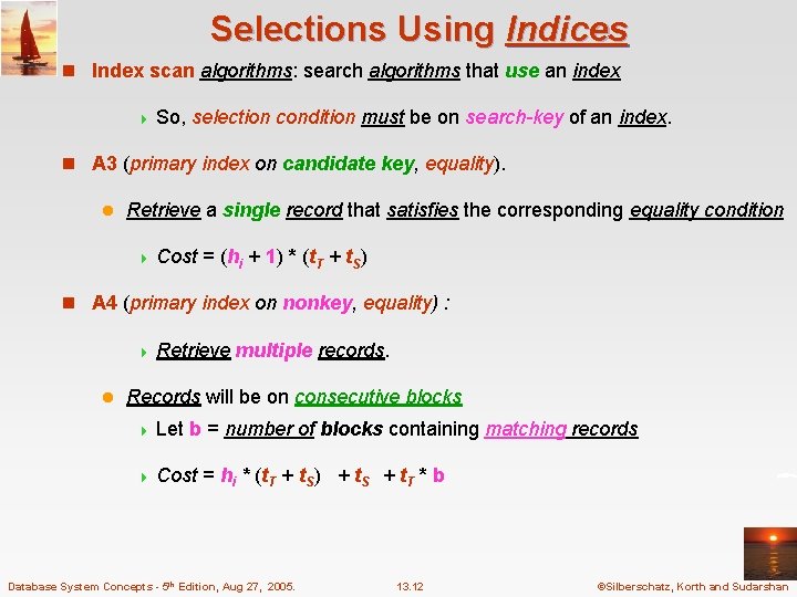 Selections Using Indices n Index scan algorithms: search algorithms that use an index 4