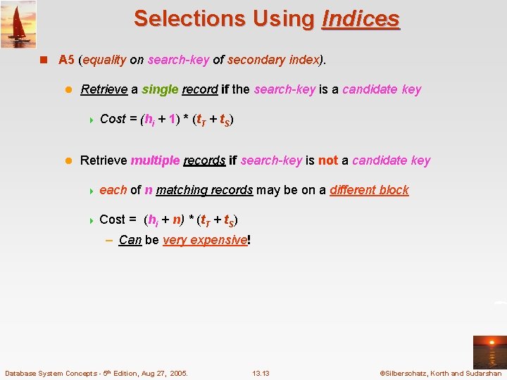 Selections Using Indices n A 5 (equality on search-key of secondary index). l Retrieve