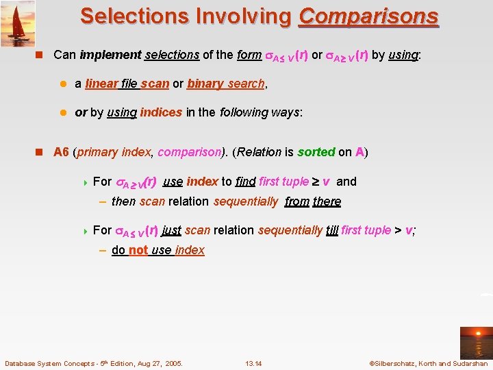 Selections Involving Comparisons n Can implement selections of the form A V (r) or