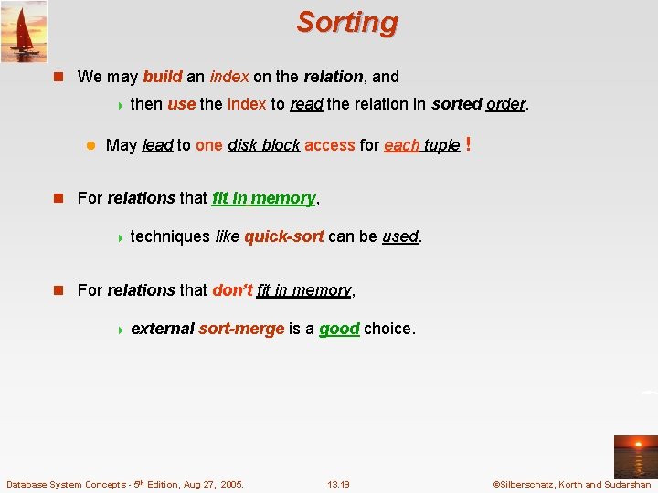 Sorting n We may build an index on the relation, and 4 then l