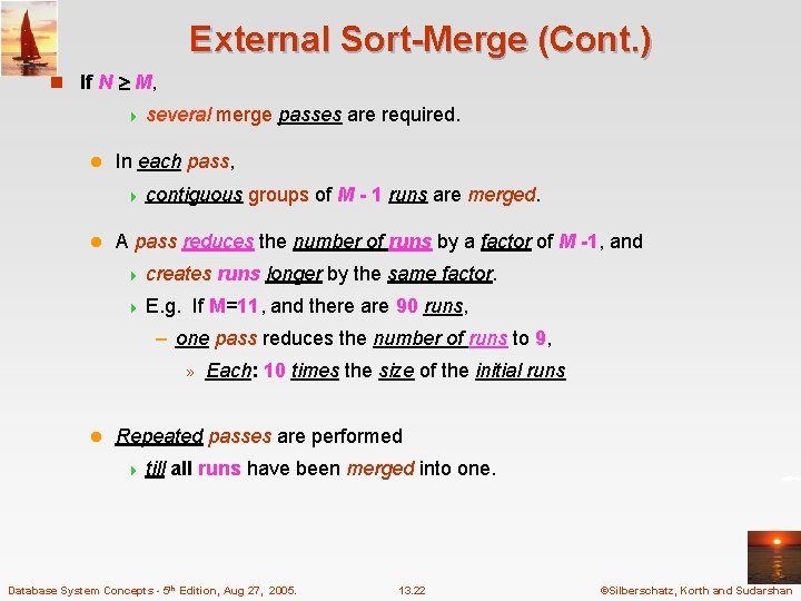 External Sort-Merge (Cont. ) n If N M, 4 several l merge passes are