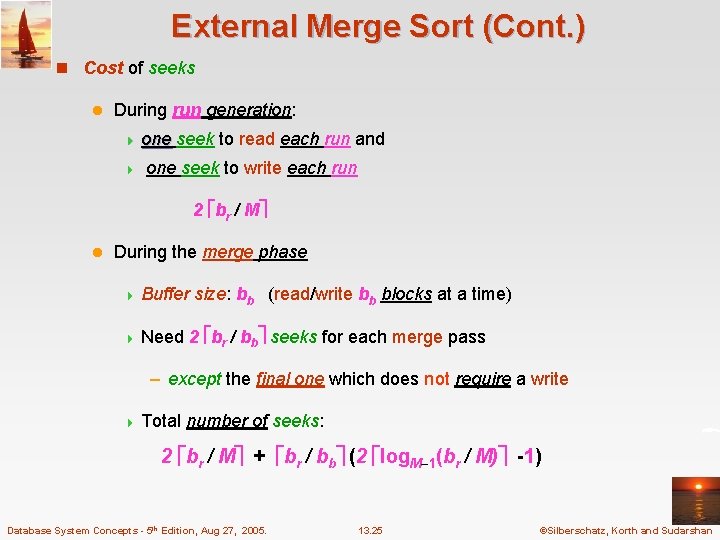 External Merge Sort (Cont. ) n Cost of seeks l During run generation: 4