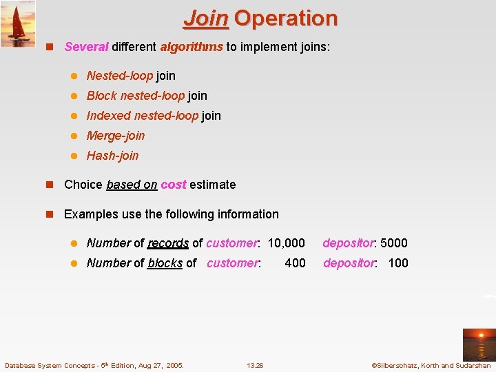 Join Operation n Several different algorithms to implement joins: l Nested-loop join l Block