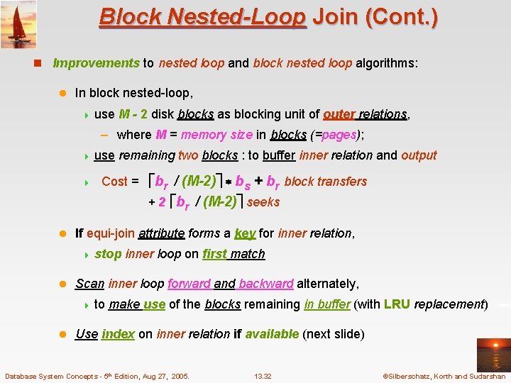 Block Nested-Loop Join (Cont. ) n Improvements to nested loop and block nested loop