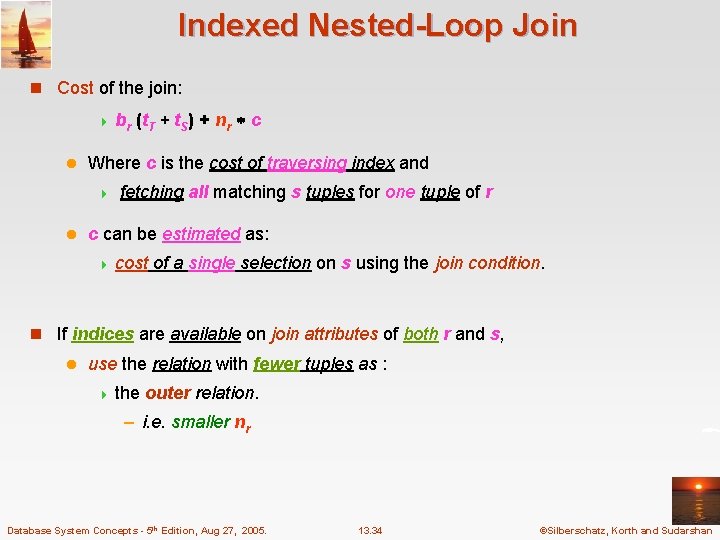 Indexed Nested-Loop Join n Cost of the join: 4 br l Where c is