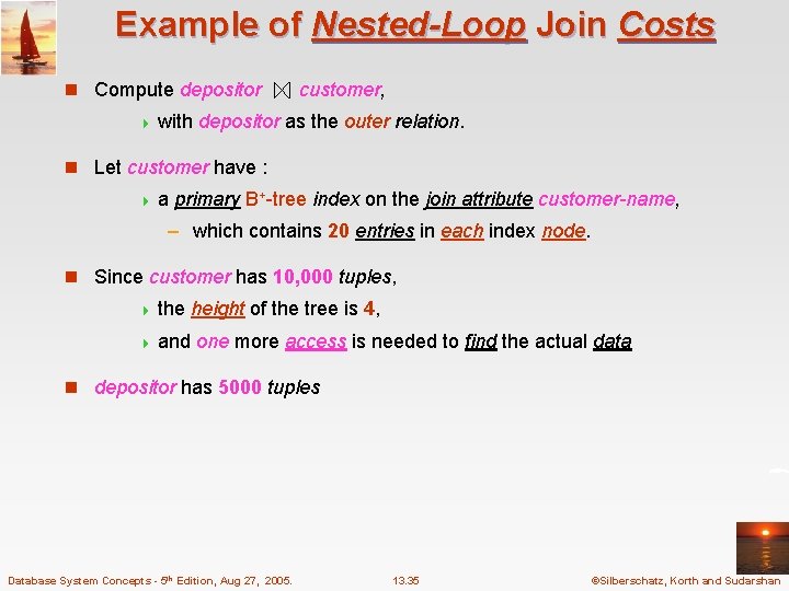 Example of Nested-Loop Join Costs n Compute depositor 4 with customer, depositor as the
